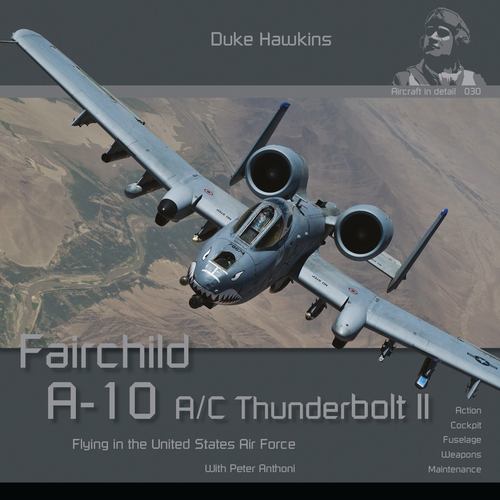Carte Fairchild A-10 A/C Thunderbolt II: Flying in the United States Air Force Peter Anthoni