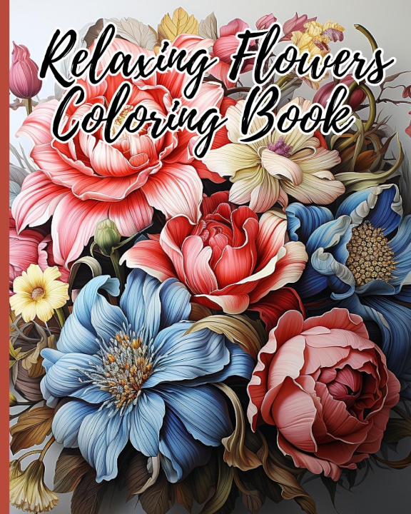 Kniha Relaxing Flowers Adult Coloring Book 