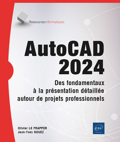 Kniha AutoCAD 2024 - Des fondamentaux à la présentation détaillée autour de projets professionnels LE FRAPPER
