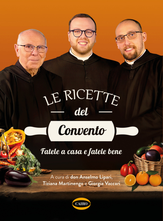 Kniha ricette del convento. Fatele a casa e fatele bene Don Anselmo dei Monaci di Monreale Lipari