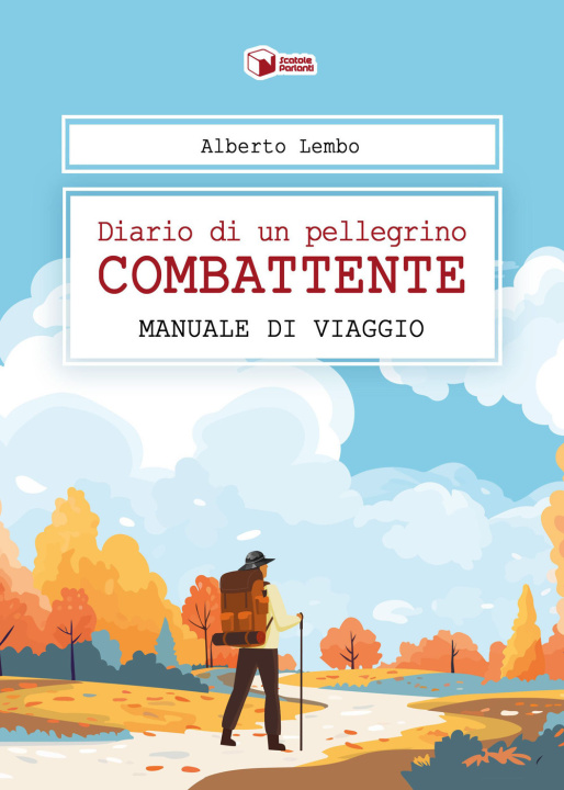 Книга Diario di un pellegrino combattente. Manuale di viaggio Alberto Lembo