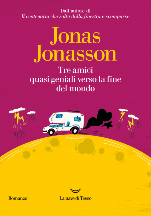 Knjiga Tre amici quasi geniali verso la fine del mondo Jonas Jonasson