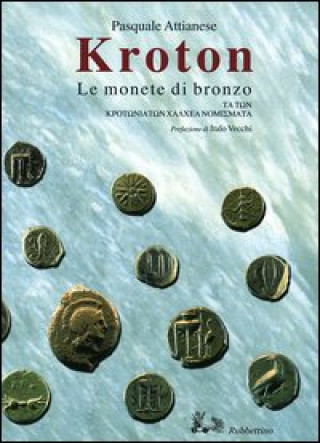 Книга Kroton. Le monete di bronzo-Ta ton Krotoniaton Chalchea nomismata Pasquale Attianese