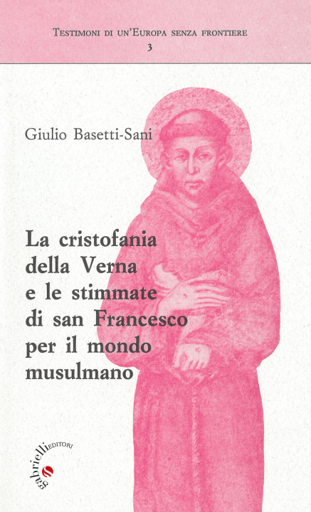 Carte cristofania della Verna e le stimmate di san Francesco per il mondo musulmano Giulio Basetti Sani