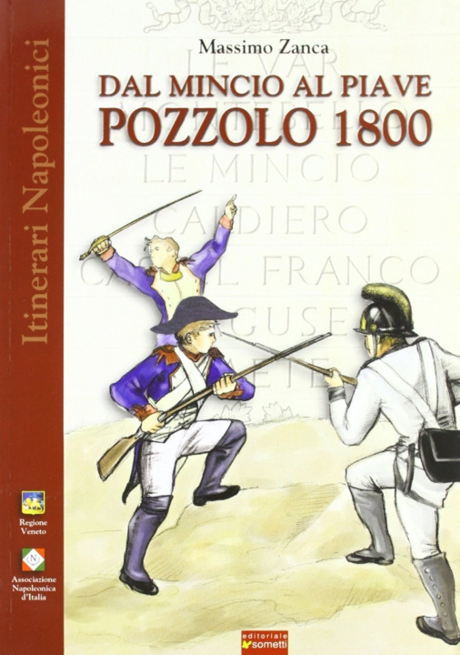 Könyv Dal Mincio al Piave. Pozzolo 1800. Una grande battaglia napoleonica... dimenticata Massimo Zanca