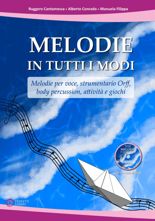 Kniha Melodie in tutti i modi. Melodie per voce, strumentario Orff, body percussion, attività e giochi Ruggero Cantamessa