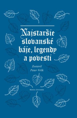 Kniha Najstaršie slovanské báje, legendy a povesti Peter Vrlík