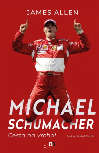 Kniha Michael Schumacher: Cesta na vrchol James Allen