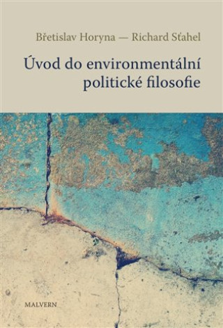 Book Úvod do environmentální politické filosofie Břetislav Horyna