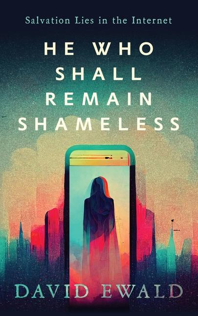 Kniha He Who Shall Remain Shameless David Ewald