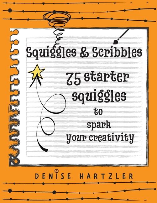 Knjiga Squiggles & Scribbles Denise Hartzler