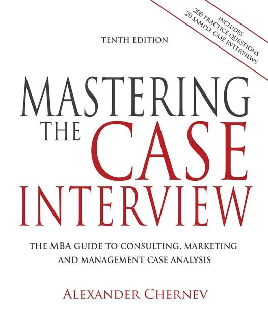 Carte Mastering the Case Interview, 10th edition Alexander Chernev