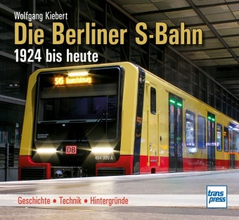 Kniha Die Berliner S-Bahn 1924 bis heute 