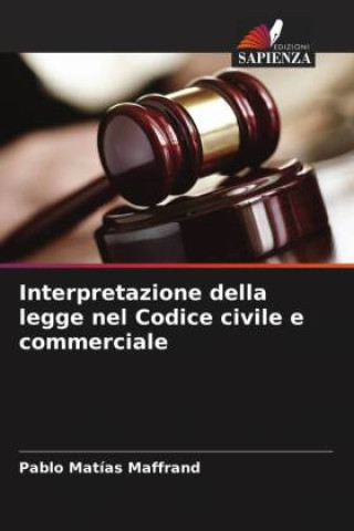 Knjiga Interpretazione della legge nel Codice civile e commerciale Pablo Matías Maffrand