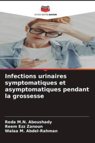 Kniha Infections urinaires symptomatiques et asymptomatiques pendant la grossesse Reem Ezz Zanoun