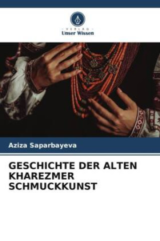 Książka GESCHICHTE DER ALTEN KHAREZMER SCHMUCKKUNST 