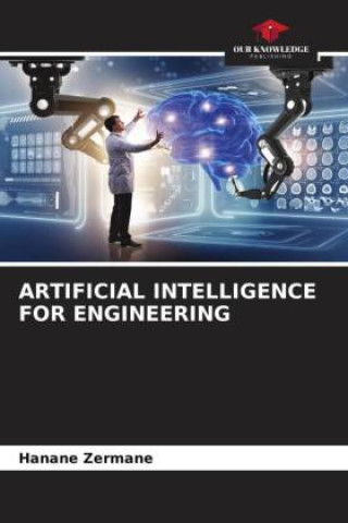 Knjiga ARTIFICIAL INTELLIGENCE FOR ENGINEERING Hanane Zermane