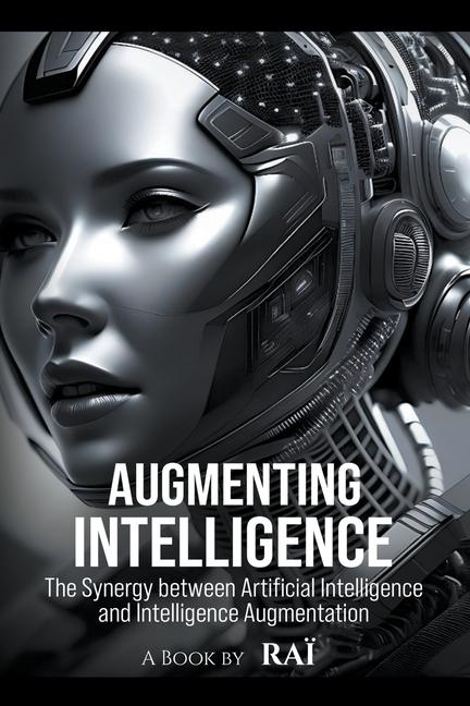 Knjiga Augmenting Intelligence, The Synergy between Artificial Intelligence and Intelligence Augmentation Raï