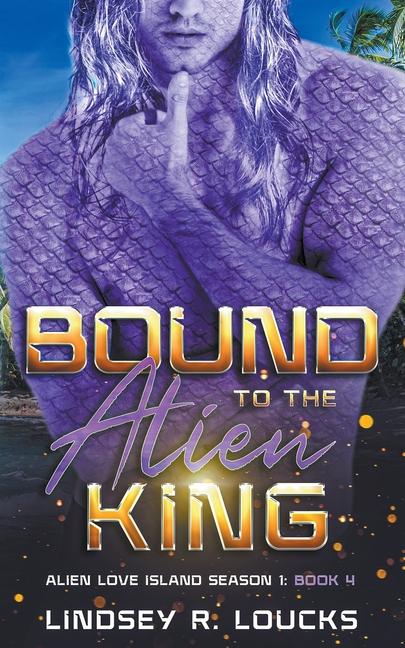 Knjiga Bound to the Alien King Lindsey R. Loucks