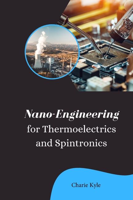 Book Nano Engineering for Thermoelectrics and Spintronics 