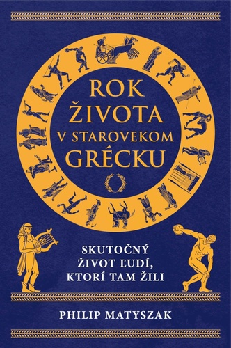 Könyv Rok života v starovekom Grécku Philip Matyszak