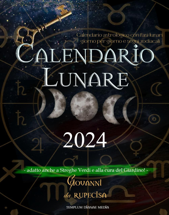 Carte Calendario lunare 2024. calendario astrologico con fasi lunari giorno per giorno e segni zodiacali. Adatto anche a streghe verdi e alla cura del giard Giovanni Da Rupecisa