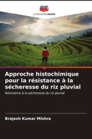 Kniha Approche histochimique pour la résistance à la sécheresse du riz pluvial BRAJESH KUMAR MISHRA