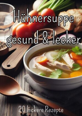 Książka Hühnersuppe - gesund und lecker Christian Hagen