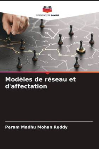 Knjiga Modèles de réseau et d'affectation Peram Madhu Mohan Reddy