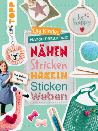 Kniha Die Kinder-Handarbeitsschule: Nähen, Stricken, Häkeln, Sticken, Weben Ina Andresen