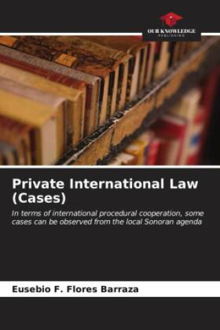 Könyv Private International Law (Cases) Eusebio F. Flores Barraza