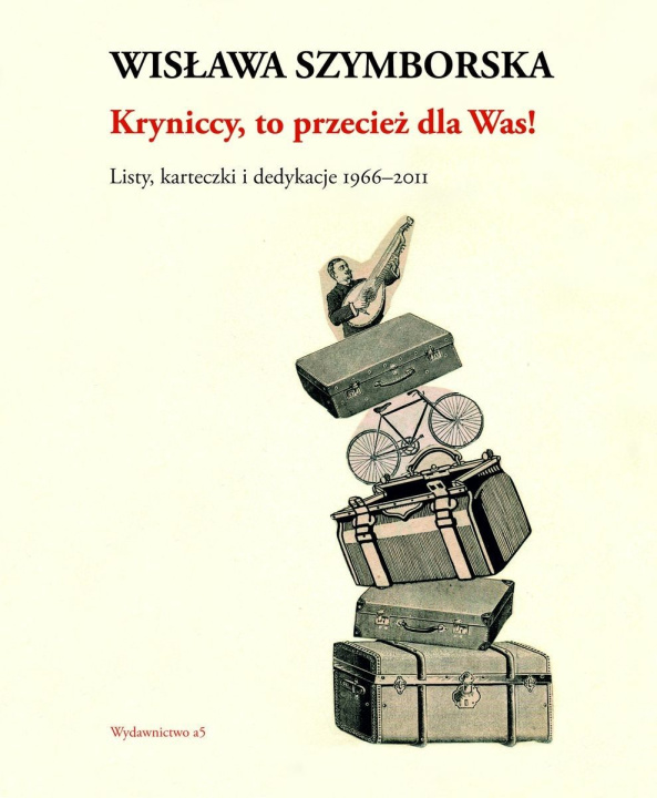 Kniha Kryniccy, to przecież dla Was! Listy i karteczki 1996-2011 Wisława Szymborska