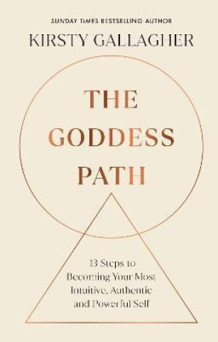 Książka The Goddess Path: 13 Steps to Becoming Your Most Intuitive, Authentic and Powerful Self Kirsty Gallagher