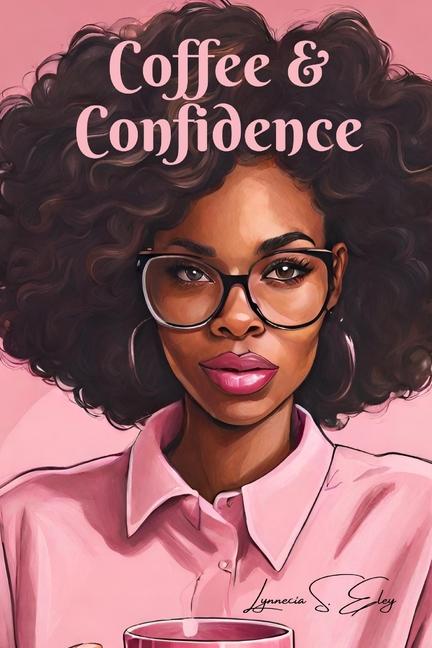 Kniha Coffee & Confidence Lynnecia S. Eley