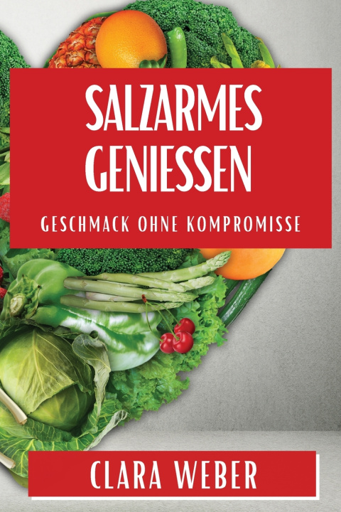 Knjiga Salzarmes Genießen Clara Weber