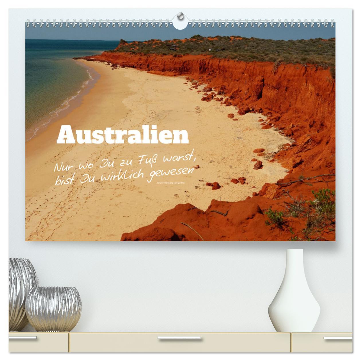 Kalendář/Diář Australien - "Nur wo Du zu Fuß warst, bist Du wirklich gewesen" (hochwertiger Premium Wandkalender 2024 DIN A2 quer), Kunstdruck in Hochglanz 