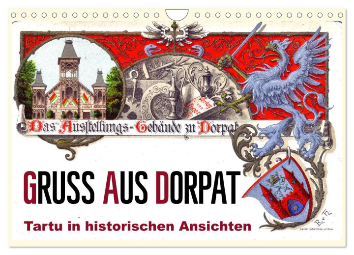 Naptár/Határidőnapló Gruss aus Dorpat - Tartu in historischen Ansichten (Wandkalender 2024 DIN A4 quer), CALVENDO Monatskalender 