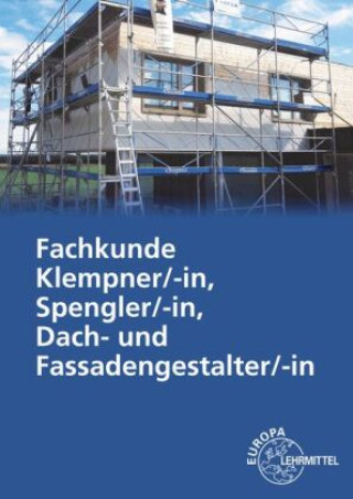 Книга Fachkunde Klempner/-in, Spengler/-in, Dach- und Fassadengestalter/-in 