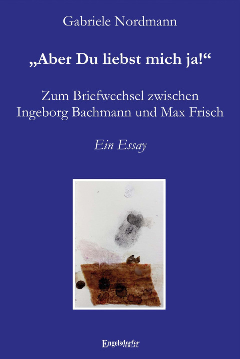 Book ?Aber Du liebst mich ja!? Zum Briefwechsel zwischen Ingeborg Bachmann und Max Frisch 