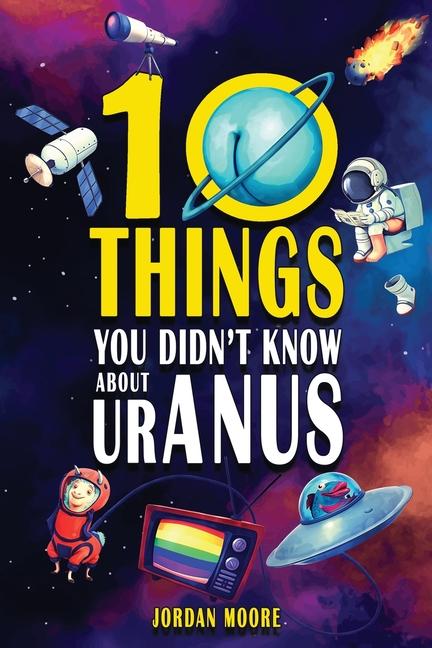Boek 10 Things You Didn't Know About Uranus Jordan Moore