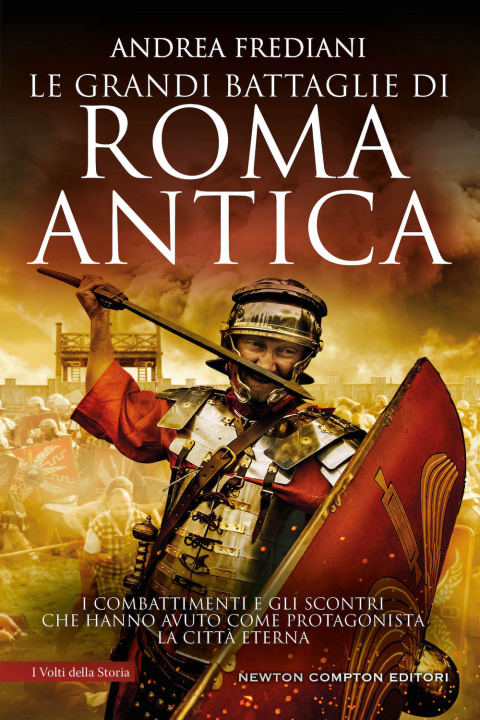 Carte grandi battaglie di Roma antica. I combattimenti e gli scontri che hanno avuto per protagonista la Città Eterna Andrea Frediani