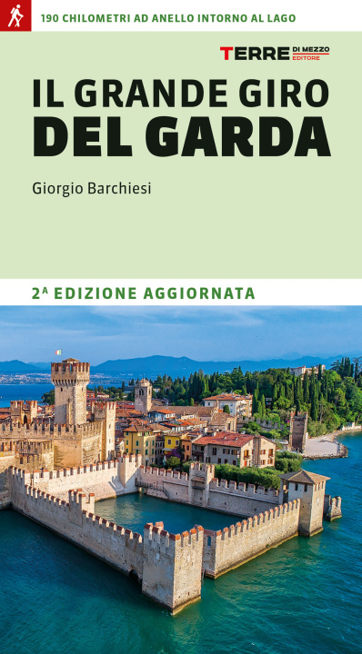 Könyv grande giro del Garda. 190 chilometri ad anello intorno al lago Giorgio Barchiesi