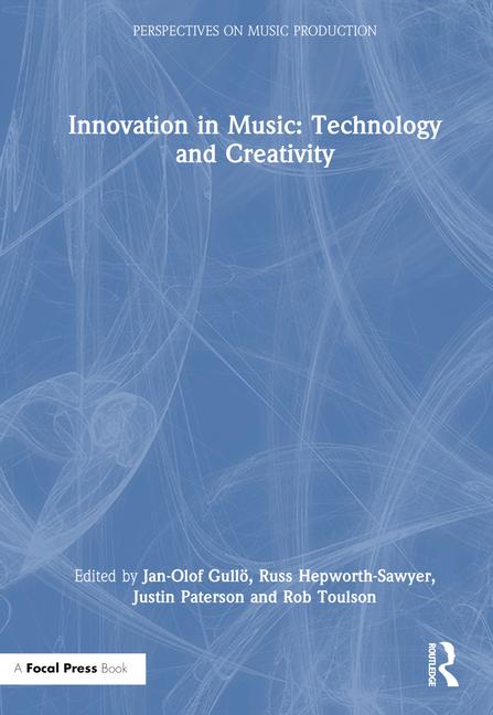 Kniha Innovation in Music: Technology and Creativity Jan-Olof Gullö