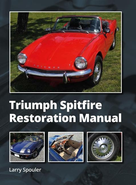 Könyv Triumph Spitfire Restoration Manual Larry Spouler