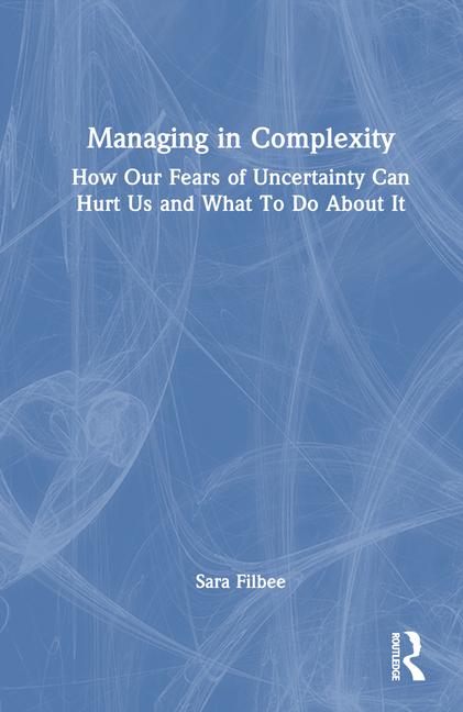 Knjiga Managing in Complexity Sara Filbee