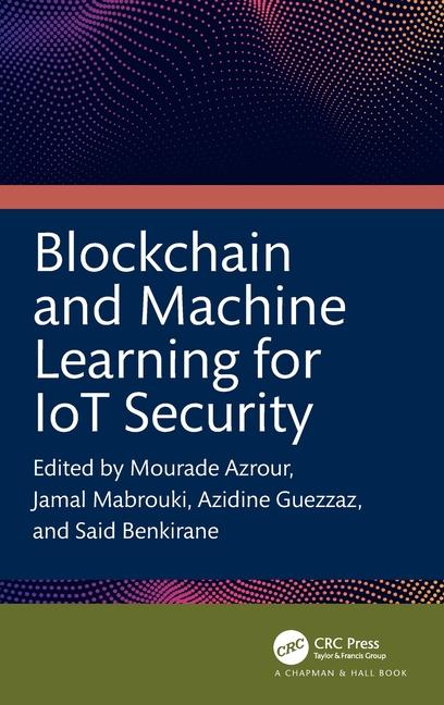 Book Blockchain and Machine Learning for IoT Security Mourade Azrour