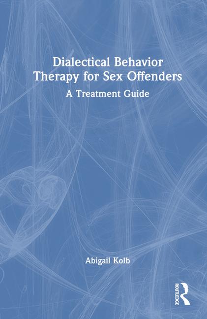 Kniha Dialectical Behavior Therapy for Sex Offenders Abigail Kolb