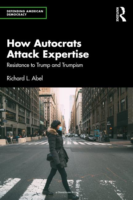 Buch How Autocrats Attack Expertise Richard L. Abel