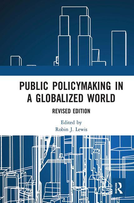 Knjiga Public Policymaking in a Globalized World Robin J. Lewis