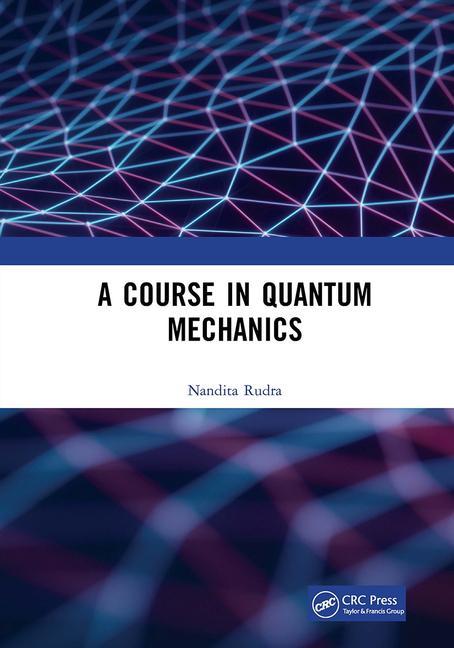 Knjiga Course in Quantum Mechanics Nandita Rudra